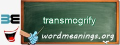 WordMeaning blackboard for transmogrify